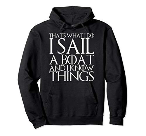 THATS WHAT I DO I SAIL A BOAT AND I KNOW THINGS Pullover Hoodie