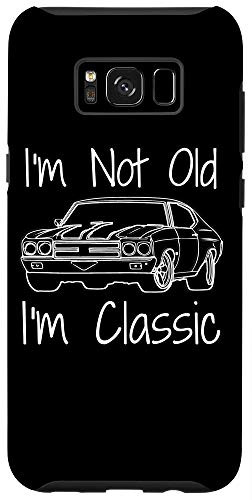 Galaxy S8- Funny Car Guy Gift - Im Not Old Im Classic Muscle Car Case