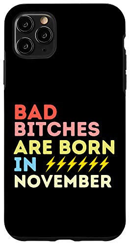 iPhone 11 Pro Max Bad Bitches Are Born In November Birthday Gift Case