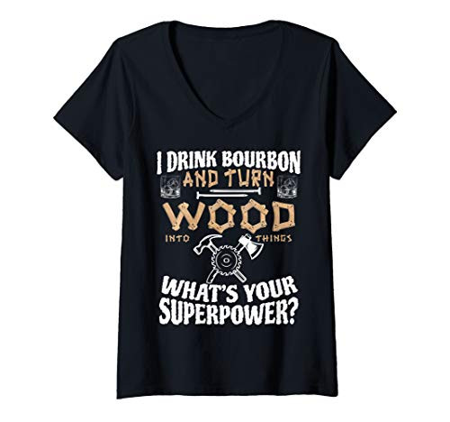 Womens I Drink Bourbon and Turn Wood Into Things Carpenter Woodwork V-Neck T-Shirt