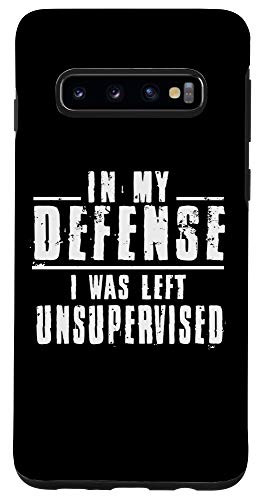 Galaxy S10 In My Defense I Was Left Unsupervised Trouble Maker Case
