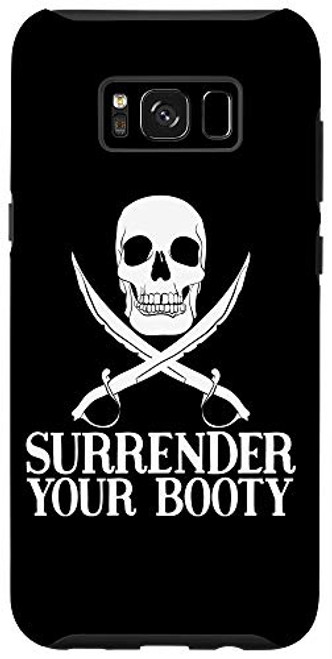 Galaxy S8- Surrender Your Booty - Funny Pirate Costume For Boat Captain Case Galaxy S8- Surrender Your Booty - Funny Pirate Costume For Boat Captain Case