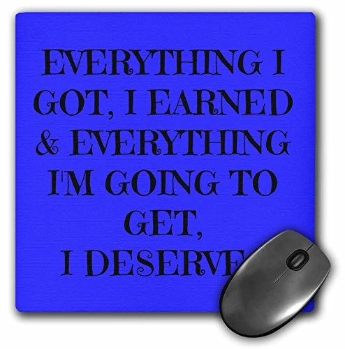 3dRose LLC 8 X 8 X 0.25 Inches Mouse Pad Everything I Got I Deserve, Black Lettering on a Blue Background (Mp_180028_1)