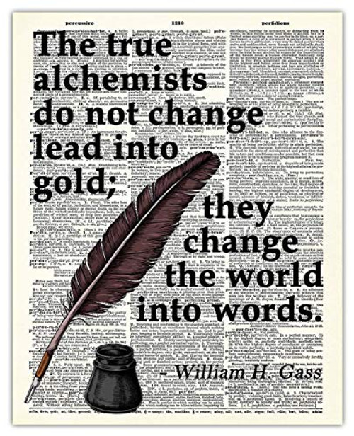 The True Alchemist
William H- Gass Dictionary Wall Art Print 8x10 Unframed Poster For Home Office Dorm and Bedroom Decor - Great Motivational Gift I The True Alchemist
William H- Gass Dictionary Wall Art Print 8x10 Unframed Poster For Home Office Dorm and Bedroom Decor - Great Motivational Gift I