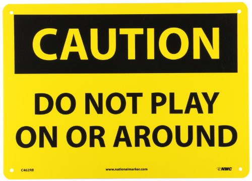 NMC C462RB OSHA Sign Legend CAUTION - DO NOT PLAY ON OR AROUND 14 Length x 10 Height Rigid Plastic Black on Yellow
