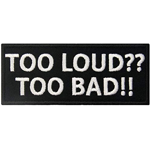 Too Loud Too Bad Patch Funny Badge Embroidered Biker Applique Iron On Sew On Emblem Too Loud Too Bad Patch Funny Badge Embroidered Biker Applique Iron On Sew On Emblem