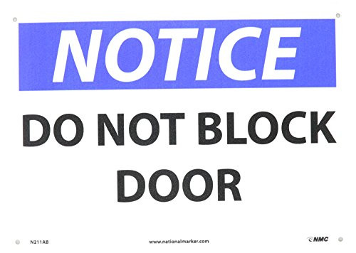 NMC N211AB OSHA Sign Legend NOTICE - DO NOT BLOCK DOOR 14 Length x 10 Height Aluminum BlackBlue on White NMC N211AB OSHA Sign Legend NOTICE - DO NOT BLOCK DOOR 14 Length x 10 Height Aluminum BlackBlue on White