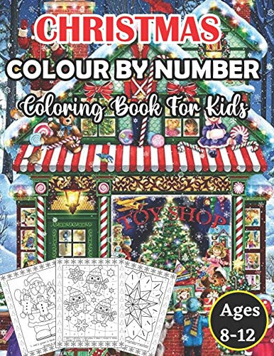 Christmas Colour By Number Coloring Book For Kids Ages 8-12 An Amazing Christmas Color By Number Coloring Book for Kids Ages 8-12