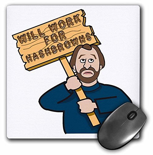 3dRose Funny Humorous Man Guy with a Sign Will Work for Hashbrowns Mouse Pad (mp_117090_1)