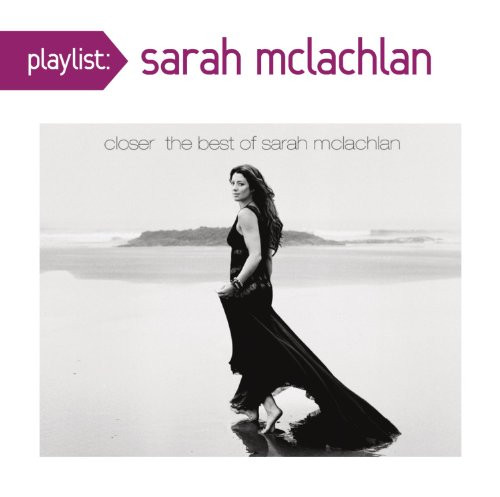 Playlist Closer The Best Of Sarah McLachlan