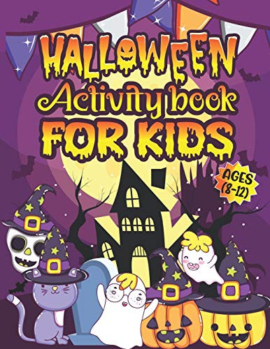 Halloween Activity Book For Kids Ages 8-12 A funny and Spooky Halloween Season Kids Activity Book for Coloring Learning Word Search Mazes Dot to Dot Tic Tac Toe and More