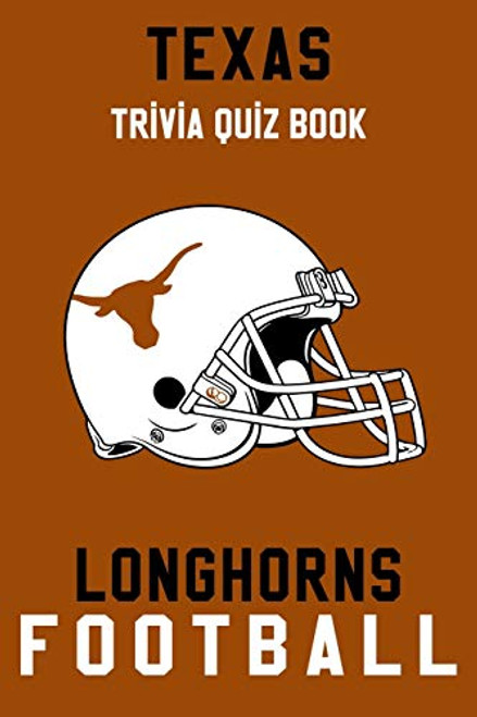 Texas Longhorns Trivia Quiz Book - Football The One With All The Questions - NCAA Football Fan - Gift for fan of Texas Longhorns