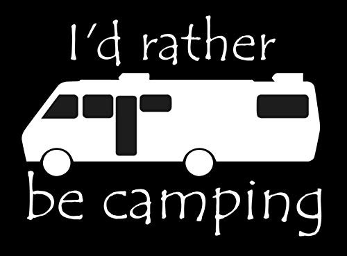 SixtyTwo24 Id Rather Be Camping RV Sticker- White 5 -id Rather be Camping Funny RV Camper Travel Trailer Sticker Camping Sticker RV Decal Funny Camping Sticker