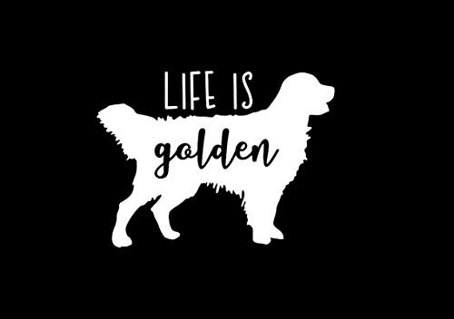 Makarios LLC Life is Golden Dog Retriever MKR Decal Vinyl Sticker Cars Trucks Vans Walls LaptopWhite5_5 x 4_1 inMKR1615
