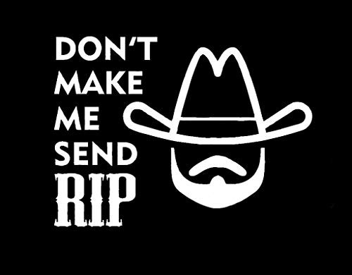 Dont Make Me Send RIP Yellowstone MKR Decal Vinyl Sticker Cars Trucks Vans Walls LaptopWhite5_5 x 4_1 inMKR1678