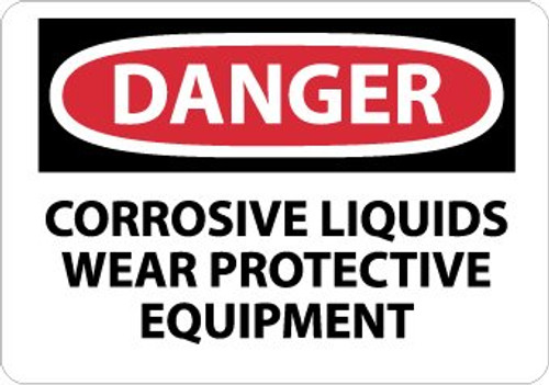 NMC D424P DANGER - CORROSIVE LIQUIDS WEAR PROTECTIVE EQUIPMENT Sign - 10 in_ x 7 in_ PS Vinyl Danger Signage BlackWhite on WhiteRed