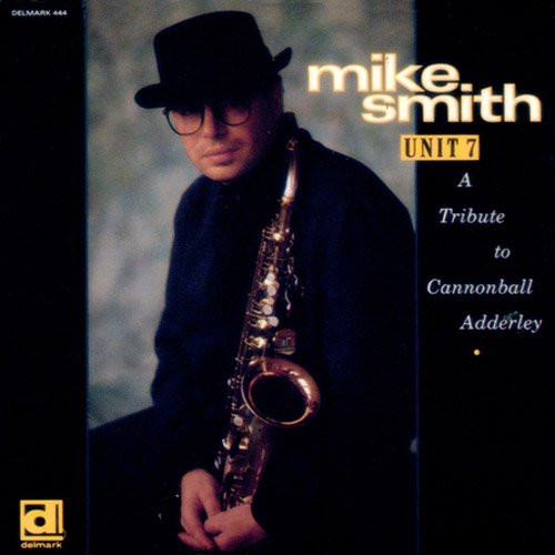 Unit 7: A Tribute to Cannonball Adderley Unit 7: A Tribute to Cannonball Adderley