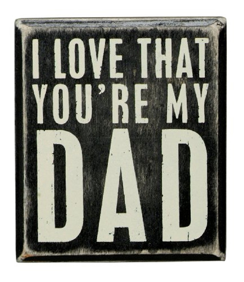 Primitives by Kathy 19444 Box Sign, 3.5" x 4", Love That You're My Dad