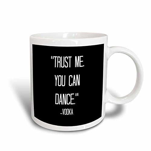 3dRose 172342_2 Trust Me You Can Dance Vodka Ceramic Mug 15 oz