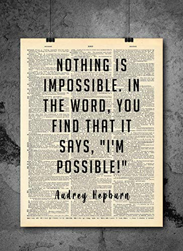 Audrey Hepburn - Nothing Is Impossible - Vintage Quotes - Authentic Upcycled Dictionary Art Print - Home or Office Decor - Inspirational And Motivational Quote Art