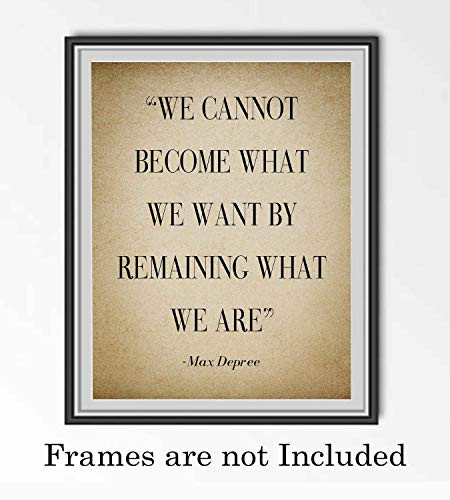 Max Depree-Cannot Become What We Want By Remaining-Positive Quotes Wall Art-8 x 10 Distressed Motivational Print-Ready to Frame_ Inspirational Home-Office-School Decor_ Perfect Sign for Motivation