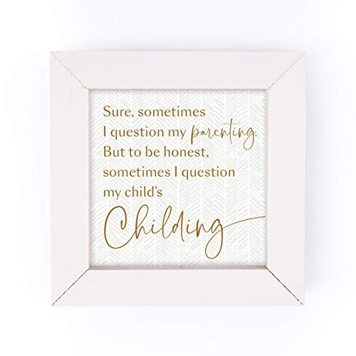 P_ Graham Dunn Question My Parenting White 5 x 5 Pine Wood Decorative White Framed Art Sign