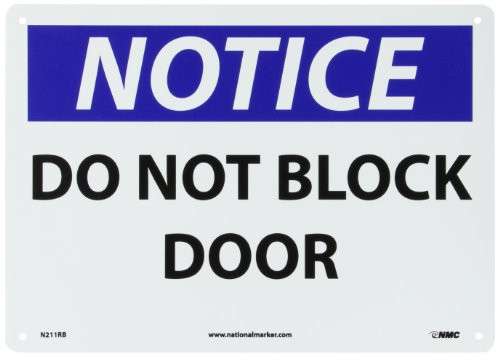 NMC N211RB OSHA Sign Legend NOTICE - DO NOT BLOCK DOOR 14 Length x 10 Height Rigid Plastic BlackBlue on White NMC N211RB OSHA Sign Legend NOTICE - DO NOT BLOCK DOOR 14 Length x 10 Height Rigid Plastic BlackBlue on White