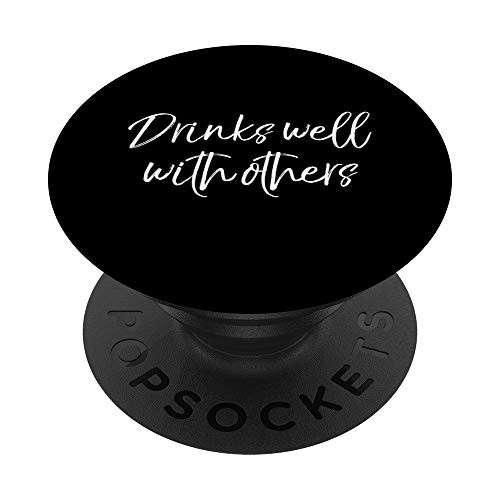 Funny Drinking Quote Party Gift Cute Drinks Well with Others PopSockets PopGrip Swappable Grip for Phones   Tablets