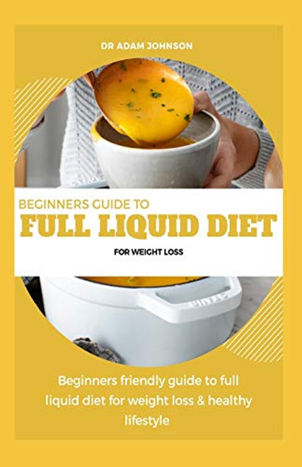 BEGINNERS GUIDE TO FULL LIQUID DIET FOR WEIGHT LOSS BEGINNERS FRIENDLY GUIDE TO FULL LIQUID DIET FOR WEIGHT LOSS   HEALTHY LIFESTYLE