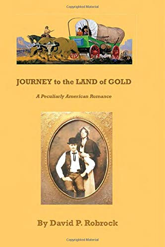Journey to the Land of Gold A Peculiarly American Romance