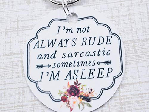 Im Not Always Sarcastic - Keychain