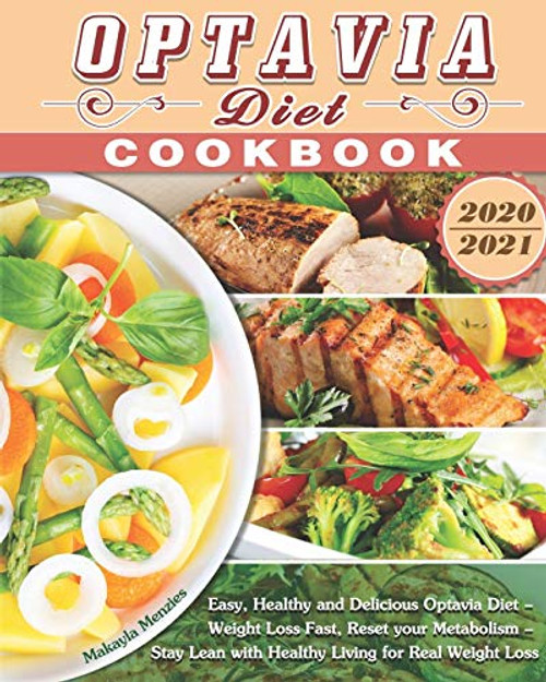 Optavia Diet Cookbook 2020-2021 Easy Healthy and Delicious Optavia Diet - Weight Loss Fast Reset your Metabolism - Stay Lean with Healthy Living for Real Weight Loss