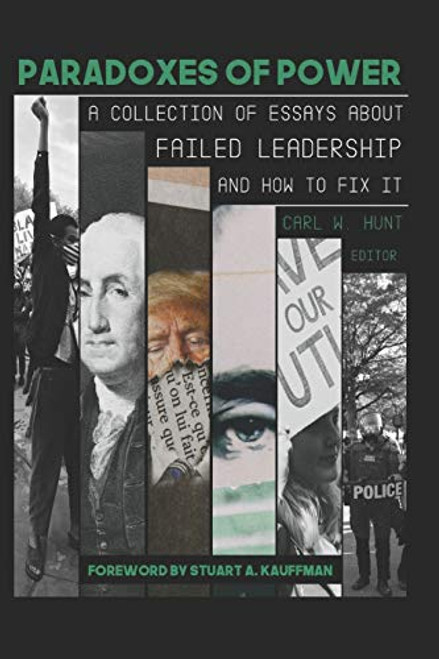 Paradoxes of Power A Collection of Essays on Failed Leadership - and How to Fix It -