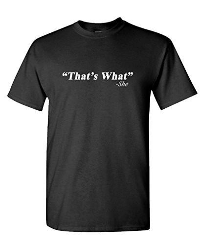 Thats What - she Said Funny Office Joke Tee Shirt T-Shirt 2XL Black
