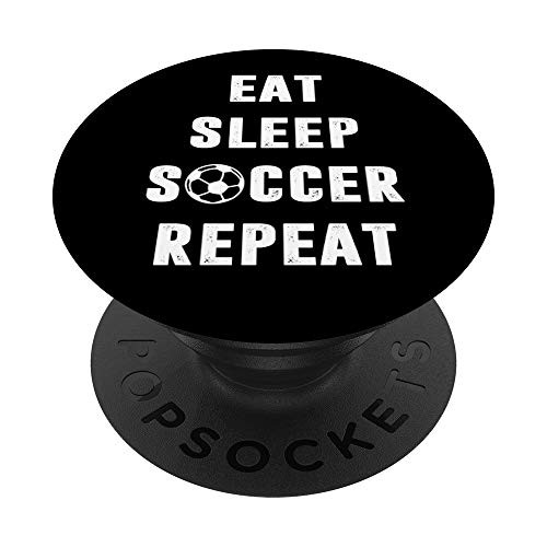 Soccer - Eat Sleep Soccer Repeat - Sports Series PopSockets Grip and Stand for Phones and Tablets Soccer - Eat Sleep Soccer Repeat - Sports Series PopSockets Grip and Stand for Phones and Tablets