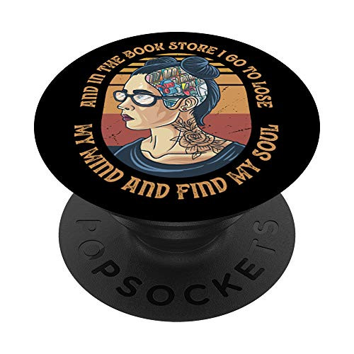 And To The Book Store I Go To Lose My Mind And Find My Soul PopSockets Grip and Stand for Phones and Tablets