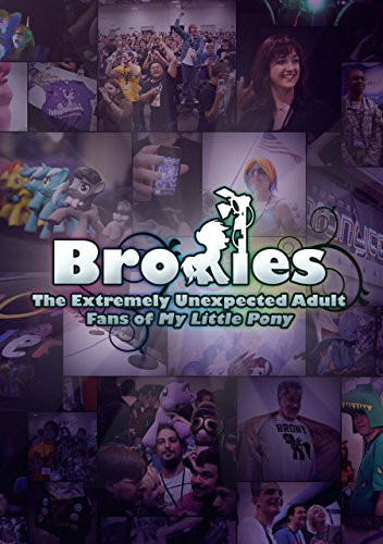 Bronies The Extremely Unexpected Adult Fans Of My Little Pony