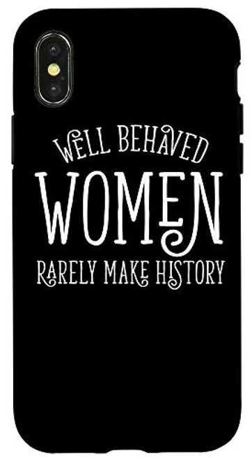 iPhone XXS Well Behaved Women Rarely Make History Feminist Gift Case iPhone XXS Well Behaved Women Rarely Make History Feminist Gift Case