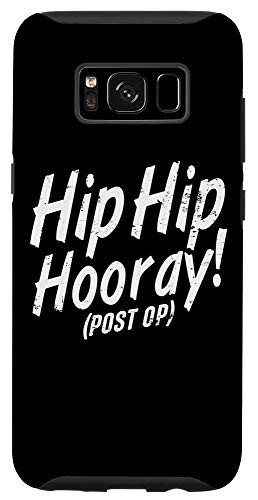 Galaxy S8 Hip Hip Hooray Post Op After Replacement Surgery Gag Gift Case