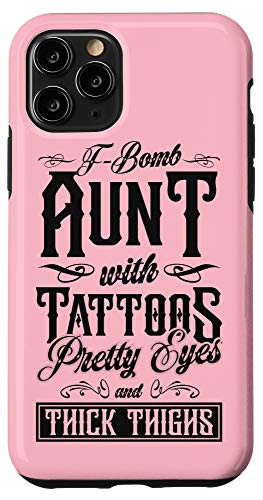 iPhone 11 Pro F-Bomb Aunt With Tattoos Pretty Eyes and Thick Thighs Gift Case