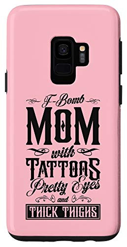 Galaxy S9 F-Bomb Mom With Tattoos Pretty Eyes and Thick Thighs Gift Case