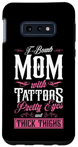 Galaxy S10e F-Bomb Mom With Tattoos Pretty Eyes and Thick Thighs Gift Case
