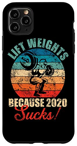 iPhone 11 Pro Max Lift Weights Because 2020 Sucks Gym Workout Lover Case