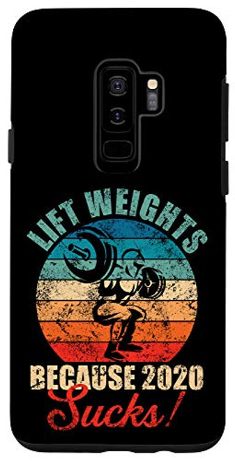 Galaxy S9 Lift Weights Because 2020 Sucks Gym Workout Lover Case