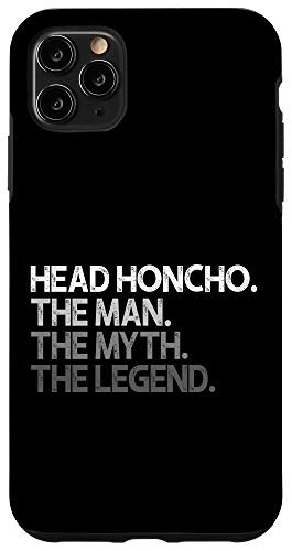 iPhone 11 Pro Max Head Honcho Phone Case Gift The Man Myth Legend Case