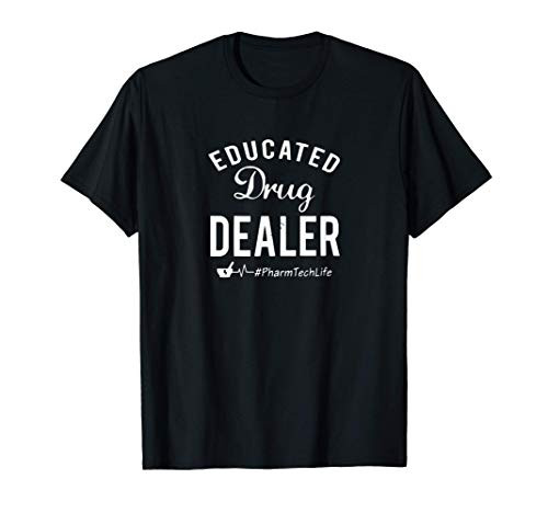 Educated Drug Dealer Pharm Tech Life T-Shirt