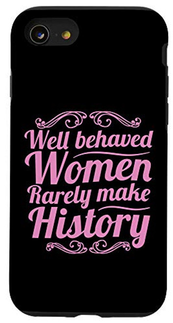 iPhone SE 2020 7 8 Well Behaved Rarely Makes History Girl Gift Case iPhone SE 2020 7 8 Well Behaved Rarely Makes History Girl Gift Case