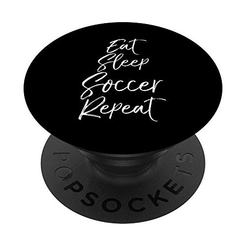 Funny Soccer Quote for Boys Cool Eat Sleep Soccer Repeat PopSockets Grip and Stand for Phones and Tablets Funny Soccer Quote for Boys Cool Eat Sleep Soccer Repeat PopSockets Grip and Stand for Phones and Tablets