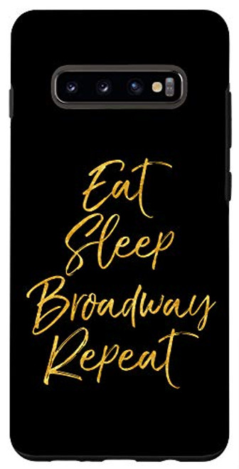 Galaxy S10 Gold Broadway Musical Theater Gift Eat Sleep Broadway Repeat Case Galaxy S10 Gold Broadway Musical Theater Gift Eat Sleep Broadway Repeat Case