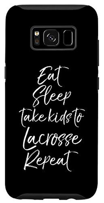 Galaxy S8 Cute Mom Phone Gift Eat Sleep Take Kids to Lacrosse Repeat Case